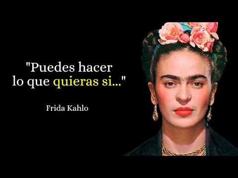 Frida kahlo frases sobre las mujeres